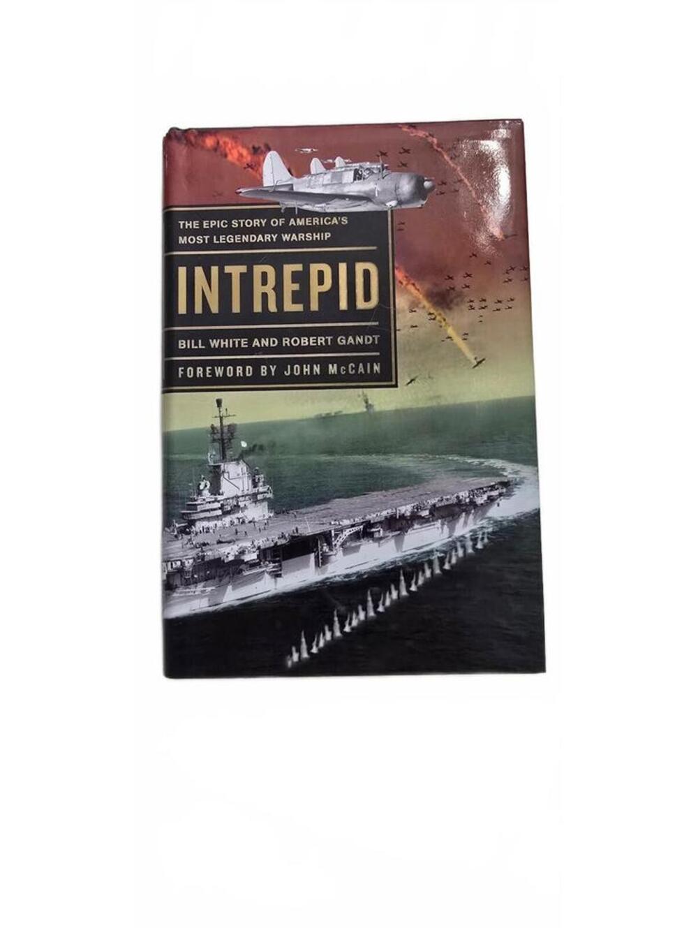 Intrepid: The Epic Story of America's Most Legendary Warship